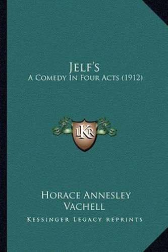 Jelf's: A Comedy in Four Acts (1912)