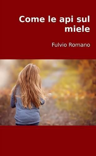 Cover image for Come Le API Sul Miele