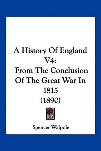 A History of England V4: From the Conclusion of the Great War in 1815 (1890)