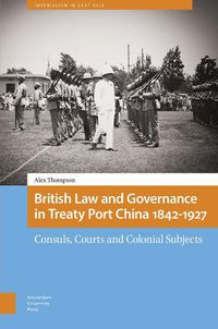 Cover image for British Law and Governance in Treaty Port China 1842-1927