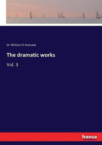 The dramatic works: Vol. 3