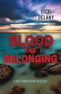Cover image for Blood and Belonging: A Ray Robertson Mystery