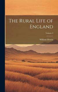 Cover image for The Rural Life of England; Volume 2