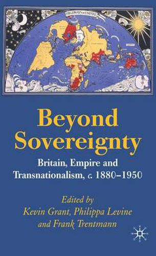 Cover image for Beyond Sovereignty: Britain, Empire and Transnationalism, c.1880-1950