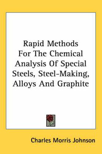 Cover image for Rapid Methods for the Chemical Analysis of Special Steels, Steel-Making, Alloys and Graphite