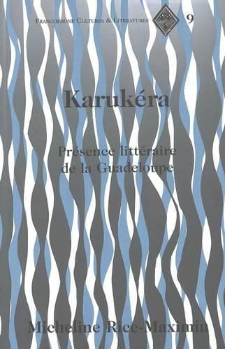 Karukera: Presence Litteraire de la Guadeloupe