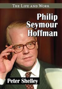 Cover image for Philip Seymour Hoffman: The Life and Work