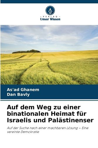 Cover image for Auf dem Weg zu einer binationalen Heimat fuer Israelis und Palaestinenser
