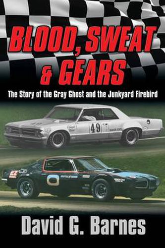 Cover image for Blood, Sweat & Gears. The Story of the Gray Ghost and the Junkyard Firebird