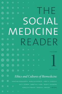 Cover image for The Social Medicine Reader, Volume I, Third Edition: Ethics and Cultures of Biomedicine