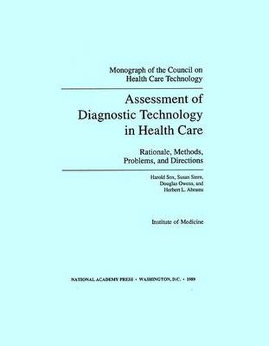 Assessment of Diagnostic Technology in Health Care: Rationale, Methods, Problems and Directions