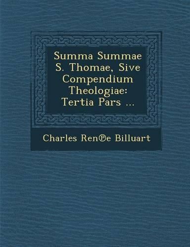 Cover image for Summa Summae S. Thomae, Sive Compendium Theologiae: Tertia Pars ...