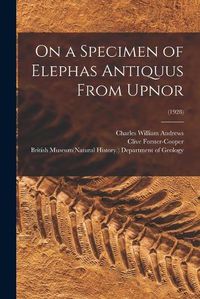 Cover image for On a Specimen of Elephas Antiquus From Upnor; (1928)