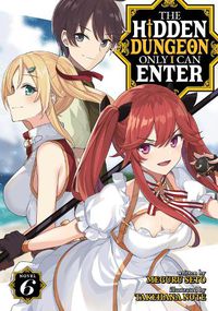 Cover image for The Hidden Dungeon Only I Can Enter (Light Novel) Vol. 6