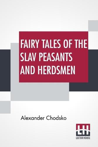 Cover image for Fairy Tales Of The Slav Peasants And Herdsmen: Translated And Illustrated By Emily J. Harding