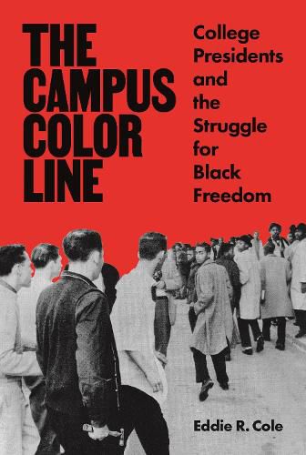 Cover image for The Campus Color Line: College Presidents and the Struggle for Black Freedom