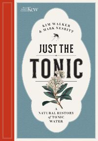 Cover image for Just the Tonic: a History of Tonic Water
