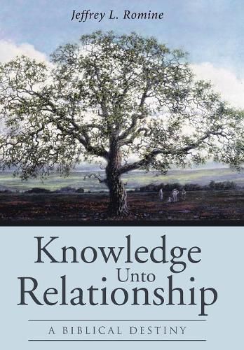 Cover image for Knowledge Unto Relationship: A Biblical Destiny