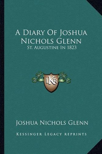 Cover image for A Diary of Joshua Nichols Glenn: St. Augustine in 1823