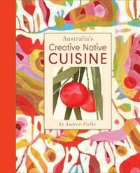 Cover image for Australia's Creative Native Cuisine