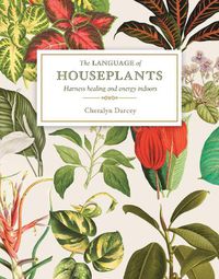 Cover image for The Language of Houseplants: Plants for home and healing