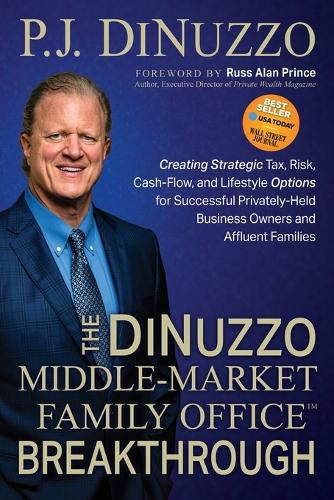 Cover image for The DiNuzzo  Middle-Market Family Office  Breakthrough: Creating Strategic Tax, Risk, Cash-Flow, and Lifestyle Options for Successful Privately-Held Business Owners and Affluent Families