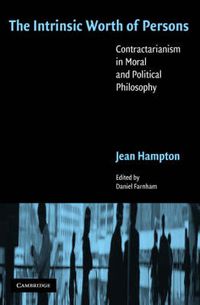 Cover image for The Intrinsic Worth of Persons: Contractarianism in Moral and Political Philosophy