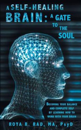 Cover image for A Self-Healing Brain: A Gate to the Soul: Becoming Your Balance and Complete Self by Learning How to Work with Your Brain