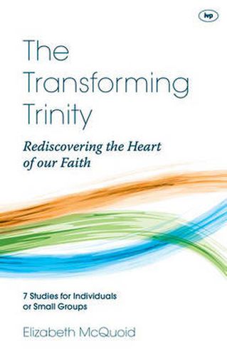 The Transforming Trinity - Study Guide: Rediscovering The Heart Of Our Faith