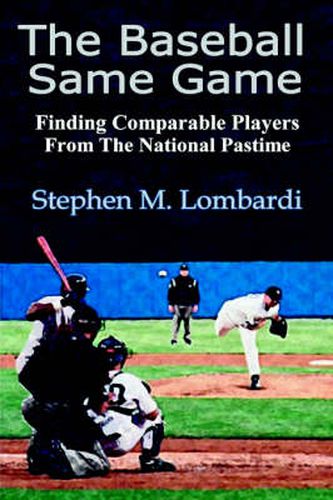 Cover image for The Baseball Same Game: Finding Comparable Players From The National Pastime
