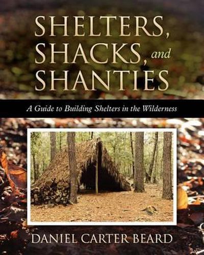 Cover image for Shelters, Shacks, and Shanties: A Guide to Building Shelters in the Wilderness