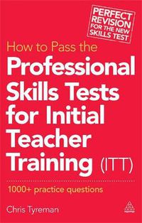 Cover image for How to Pass the Professional Skills Tests for Initial Teacher Training (ITT): 1000 +  Practice Questions