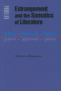 Cover image for Estrangement and the Somatics of Literature: Tolstoy, Shklovsky, Brecht