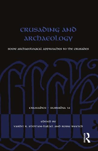 Cover image for Crusading and Archaeology: Some Archaeological Approaches to the Crusades