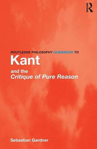 Cover image for Routledge Philosophy GuideBook to Kant and the Critique of Pure Reason