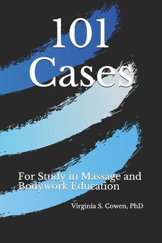 Cover image for 101 Cases for Study in Massage and Bodywork Education