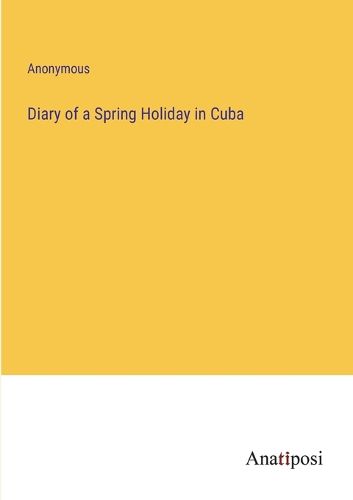 Cover image for Diary of a Spring Holiday in Cuba