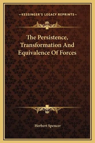 Cover image for The Persistence, Transformation and Equivalence of Forces