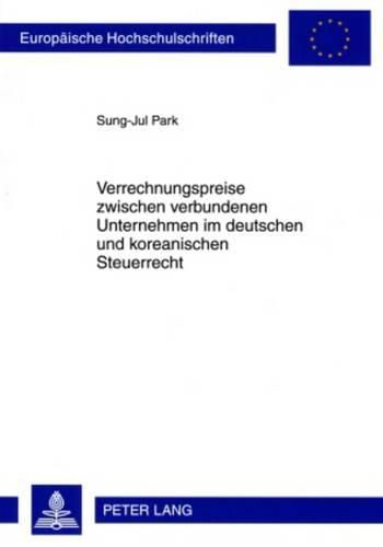 Cover image for Verrechnungspreise Zwischen Verbundenen Unternehmen Im Deutschen Und Koreanischen Steuerrecht: Eine Rechtsvergleichende Untersuchung