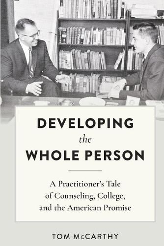 Developing the Whole Person: A Practitioner's Tale of Counseling, College, and the American Promise