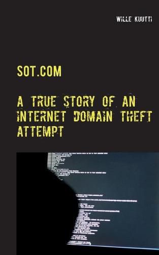 Cover image for Sot.com: a true story of an internet domain theft attempt