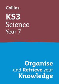 Cover image for KS3 Science Year 7: Organise and recall your knowledge: Ideal for Year 7