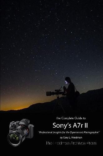 The Complete Guide to Sony's Alpha 7r II (B&W Edition)