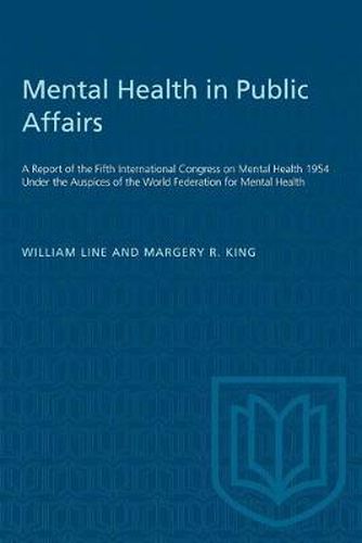 Mental Health in Public Affairs: A Report of the Fifth International Congress on Mental Health 1954 Under the Auspices of the World Federation for Mental Health