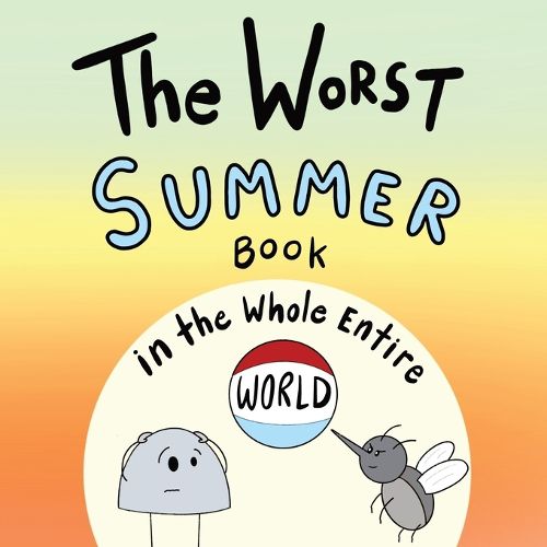 Cover image for The Worst Summer Book in the Whole Entire World