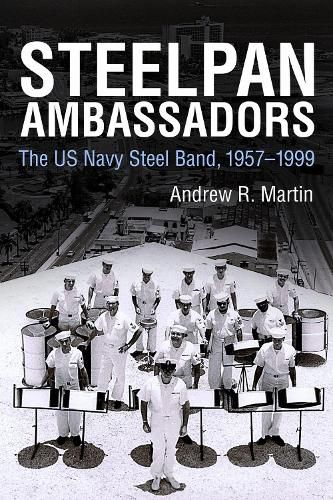 Cover image for Steelpan Ambassadors: The US Navy Steel Band, 1957-1999