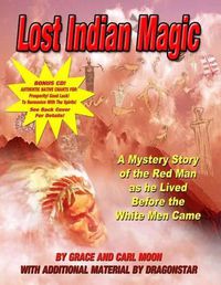 Cover image for Lost Indian Magic: A Mystery Story of the Red Man as he Lived Before the White Men Came