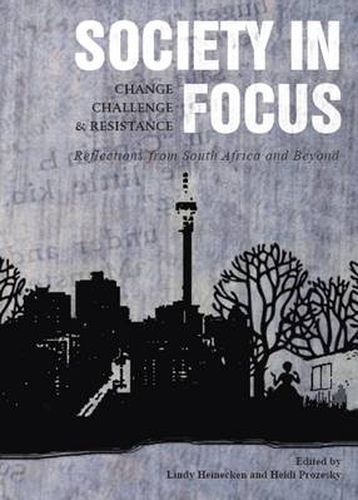 Cover image for Society in Focus-Change, Challenge and Resistance: Reflections from South Africa and Beyond