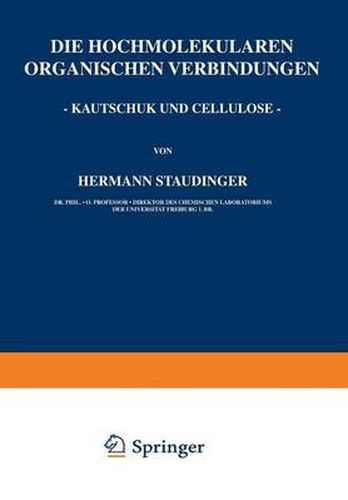 Die Hochmolekularen Organischen Verbindungen - Kautschuk Und Cellulose -