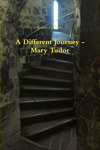 Cover image for A Different Journey - Mary Tudor